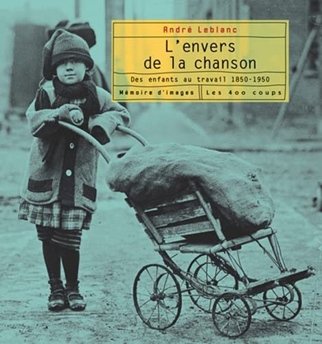 Livre L' envers de la chanson des enfants au travail 1850 - 1950 (André Leblanc) (Livre...