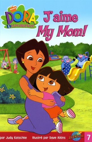 Dora l'exploratrice # 7 : J'aime My Mom! - Judy Katschke