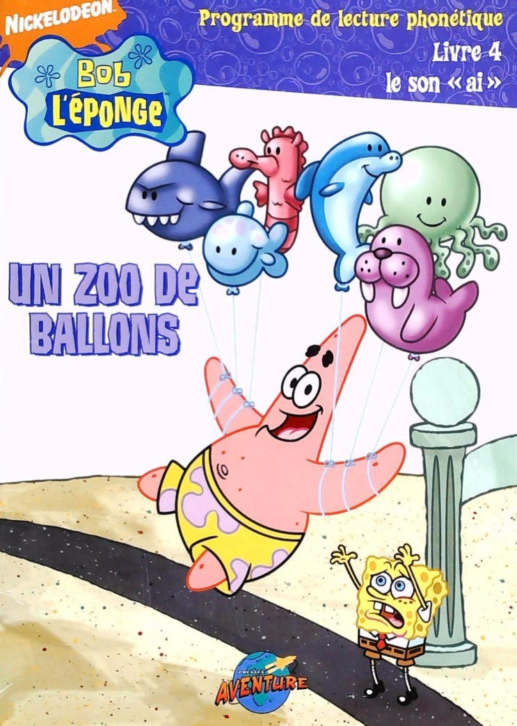 Livre ISBN 2895436509 Bob L'Éponge : Programme de lecture phonétique # 4 : Un zoo de ballons (Sonia Sander)