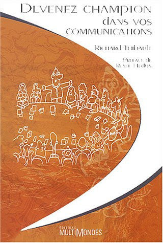 Livre Devenez champion dans vos communications (Richard Thibault) (Livre d'occasion) - ISBN...