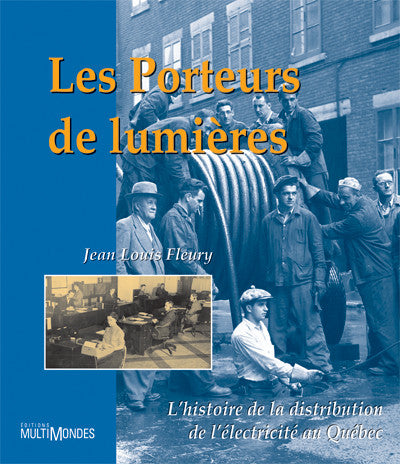 Livre Les porteurs de lumières : L'histoire de la distribution de l'électricité au Québec - Jean-...