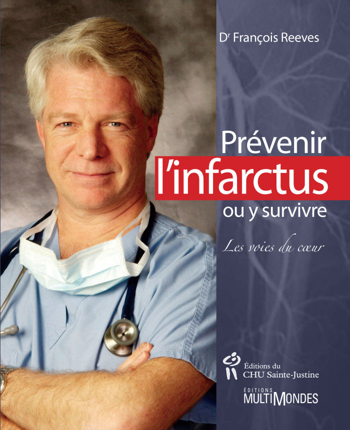 Prévenir l'infarctus ou y survivre : Les voies du coeur - Dr François Reeve