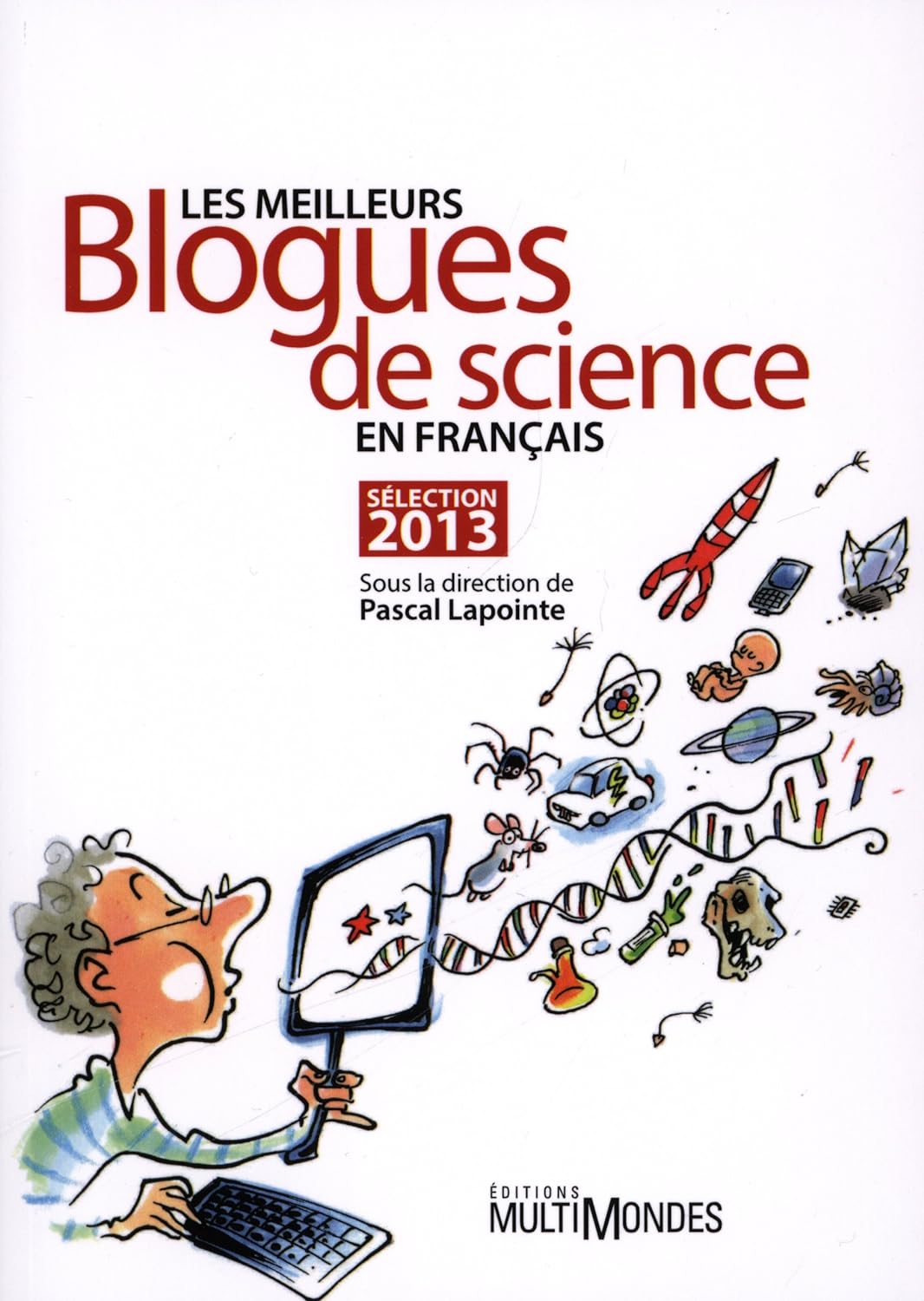 Livre Les meilleures blogues de science en français, Sélection 2013 - Pascal Lapointe (Livre d'oc...