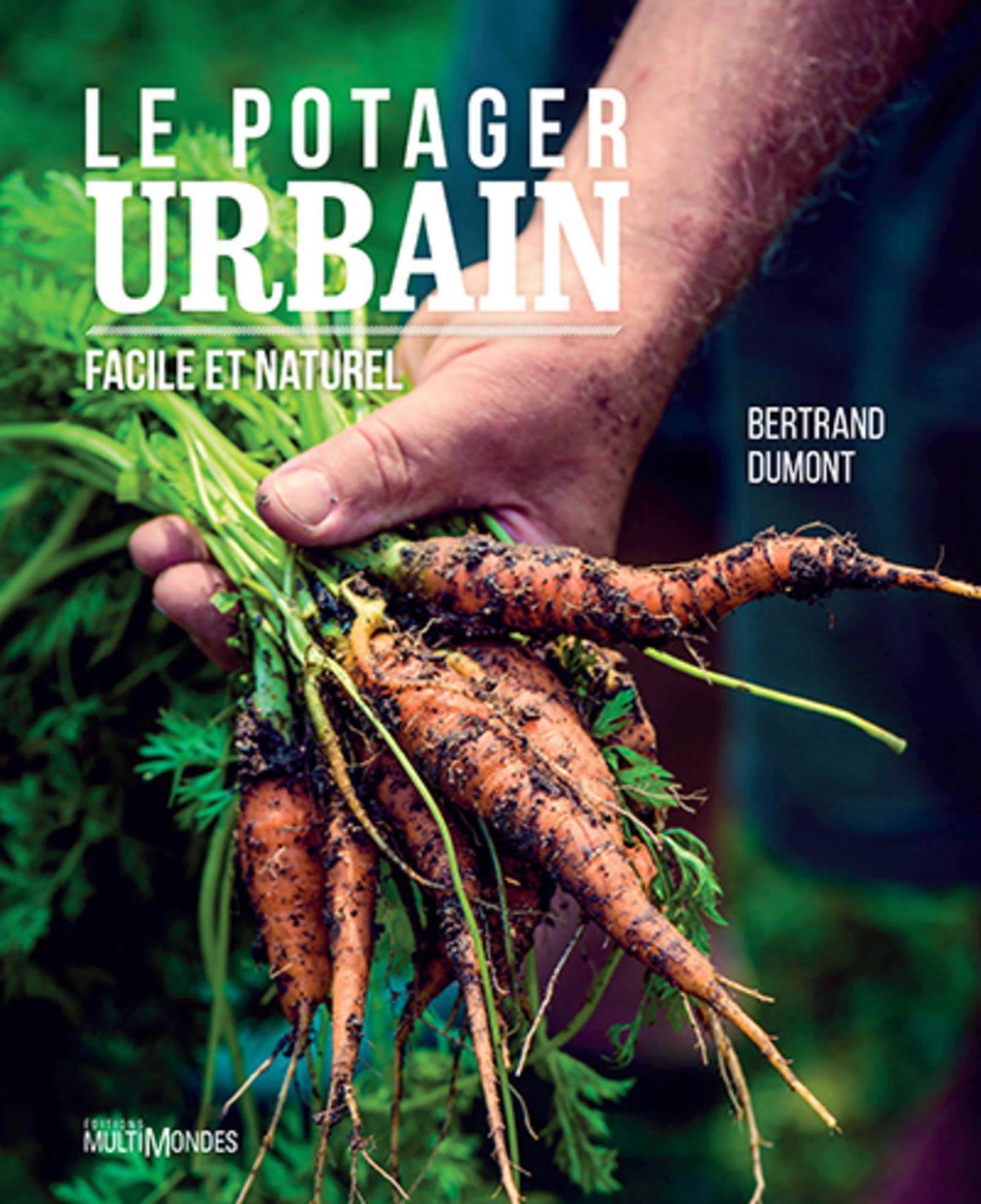 Le potager urbain facile et naturel - Bertrand Dumont