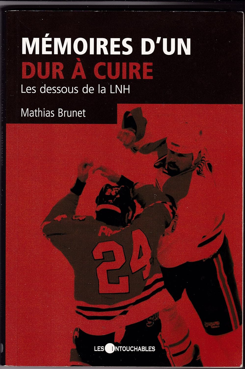 Livre Mémoires d'un dur à cuire : Les dessous de la LNH (Mathias Brunet) (Livre d'occasion) -...