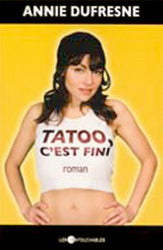 Livre Tatoo, c'est fini roman (Annie Dufresne) (Livre d'occasion) - ISBN 2895492190