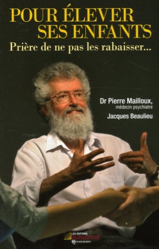 Livre Pour élever ses enfants : Prière de ne pas les rabaisser (Jacques Beaulieu, Pierre...