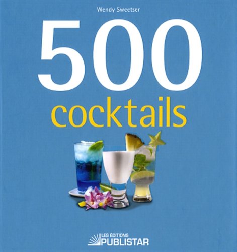 Livre 500 Cocktails (Wendy Sweetser) (Livre d'occasion) - ISBN 2895622396