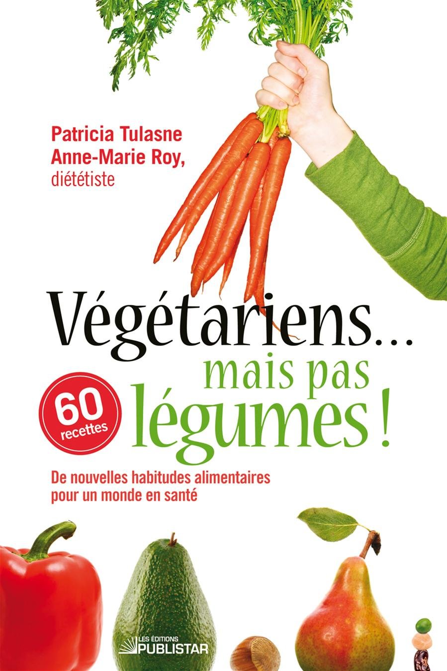 Livre Végétariens-- Mais Pas Légumes! - Patricia Tulasne (Livre d'occasion) - ISBN 2895623562