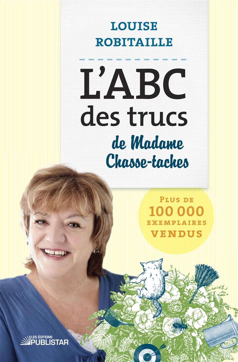 L'abc des trucs de Madame Chasse-Taches - Louise Robitaille