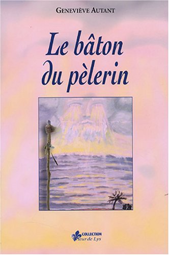Livre Le bâton du pélerin - Geneviève Autant (Livre d'occasion) - ISBN 2895651469