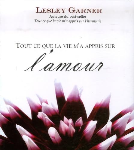Livre Tout ce que la vie m'a appris sur l'amour - Lesley Garner (Livre neuf)