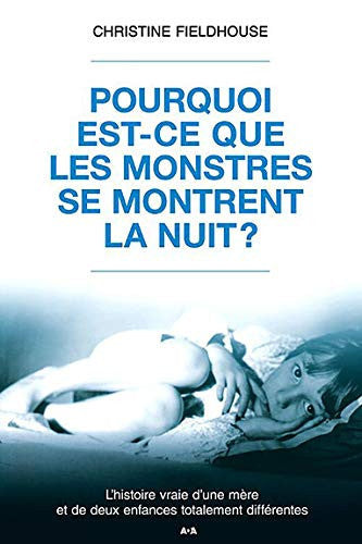 Livre Pourquoi est-ce que les monstres se montrent la nuit ? l'histoire vraie d'une mère et de...