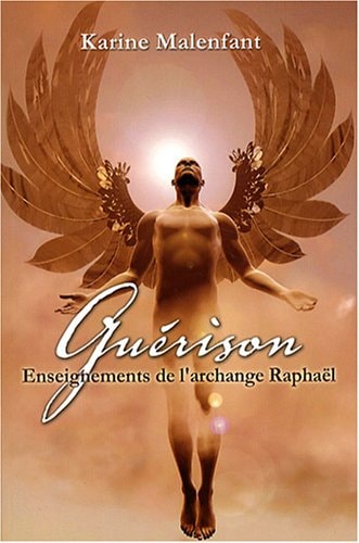 Livre Guérison enseignements de l'archange Raphaël (Karine Malenfant Raphaël (archange)) (Livre...