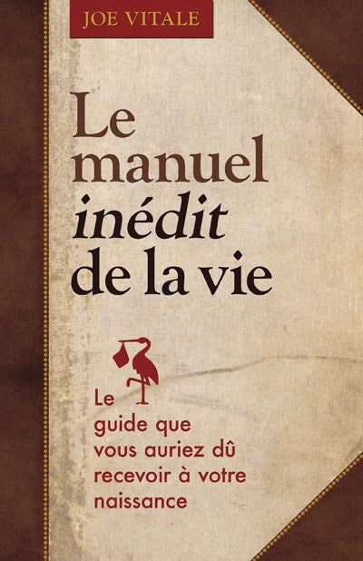 Livre Le manuel inédit de la vie : le guide que vous auriez dû recevoir à votre naissance - Joe V...