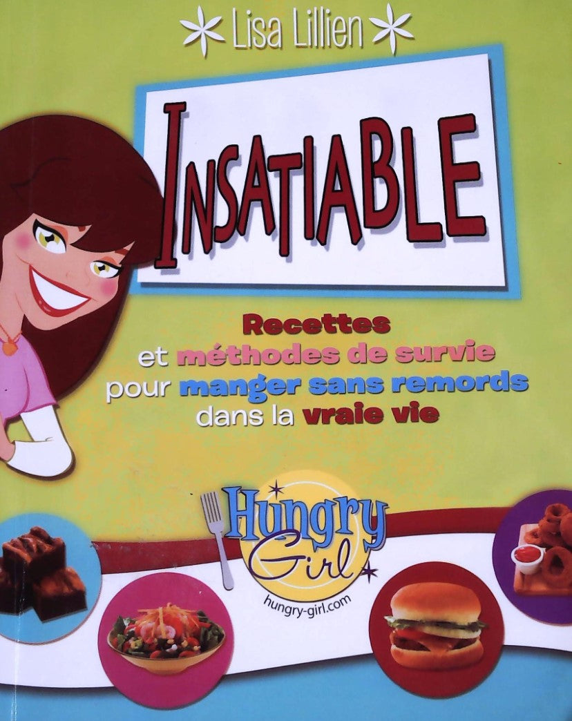 Livre Insatiable: Recettes et méthodes de survie pour manger sans remords dans la vraie vie - Lis...
