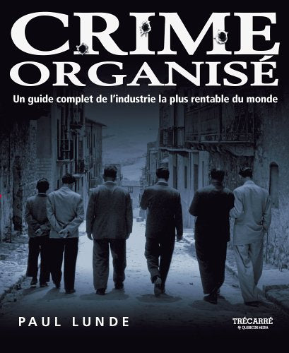 Livre Crime organisé : Un guide complet de l'industrie la plus rentable du monde (Paul Lunde)...
