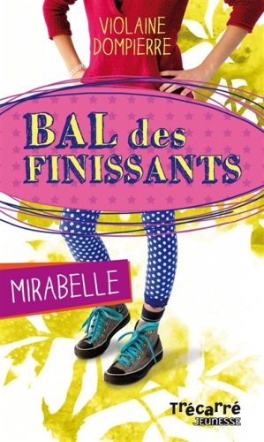 Livre ISBN 2895684332 Bal des finissants : Mirabelle (Violaine Dompierre)