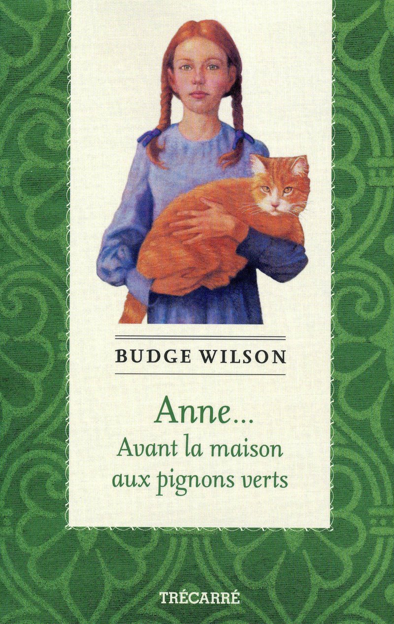 Anne... Avant la maison aux pignons verts - Budge Wilson