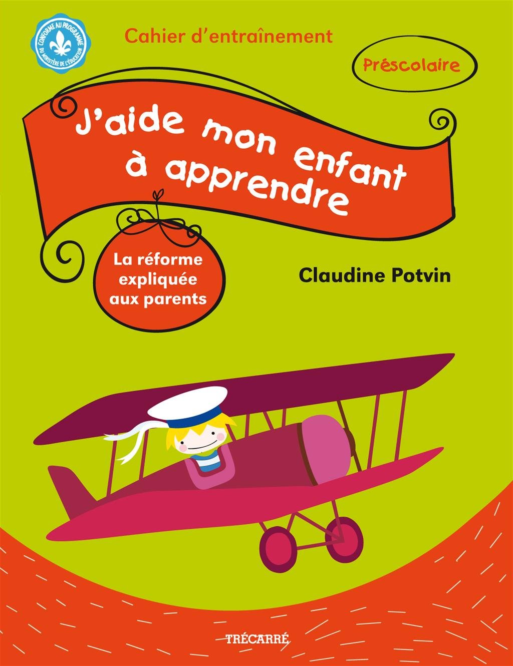 Livre J'aide mon enfant à apprendre : Cahier d'entrapinement préscolaire - Claudine Potvin (Livre...