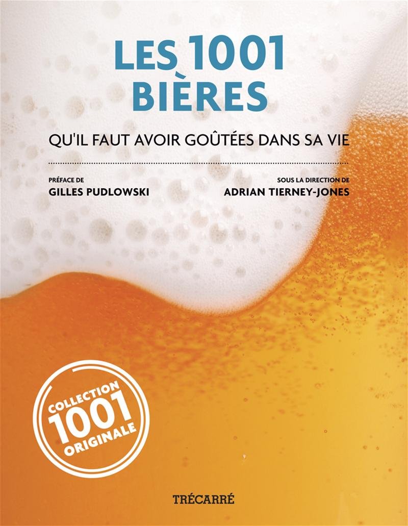 Livre Les 1001 bières qu'il faut avoir goûtées dans sa vie - Collectif (Livre neuf)