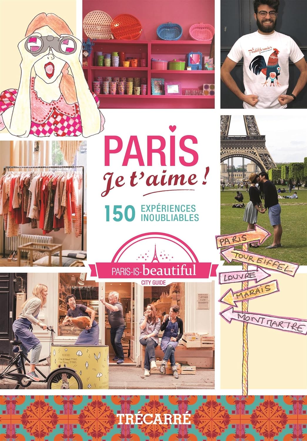 Livre Paris : Je t'aime! : 150 expériences inoubliables - Collectif (Livre neuf) - ISBN 289568703X