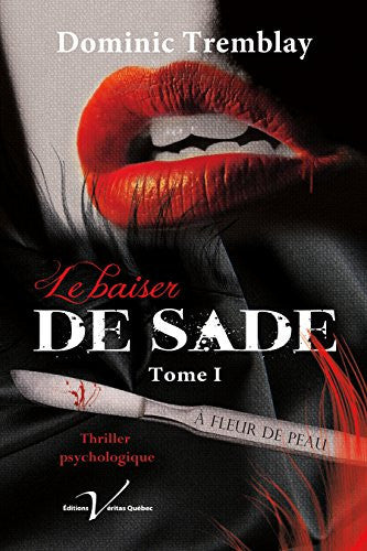 Livre Le baiser de Sade (Dominic Tremblay) (Livre neuf) - ISBN 2895711313