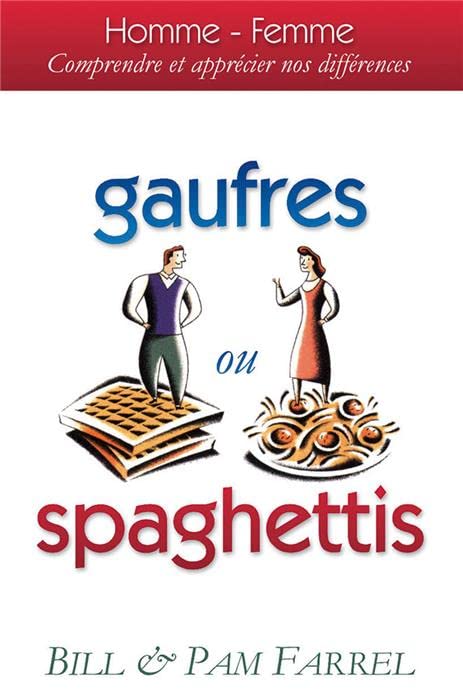Livre Gaufres ou spaghettis : Homme - Femme : Comprendre à apprécier nos différences - Bill & Pam...