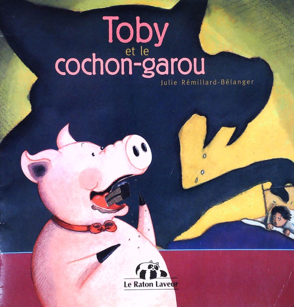 Toby et le cochon-garou - Julie Rémillard-Bélanger