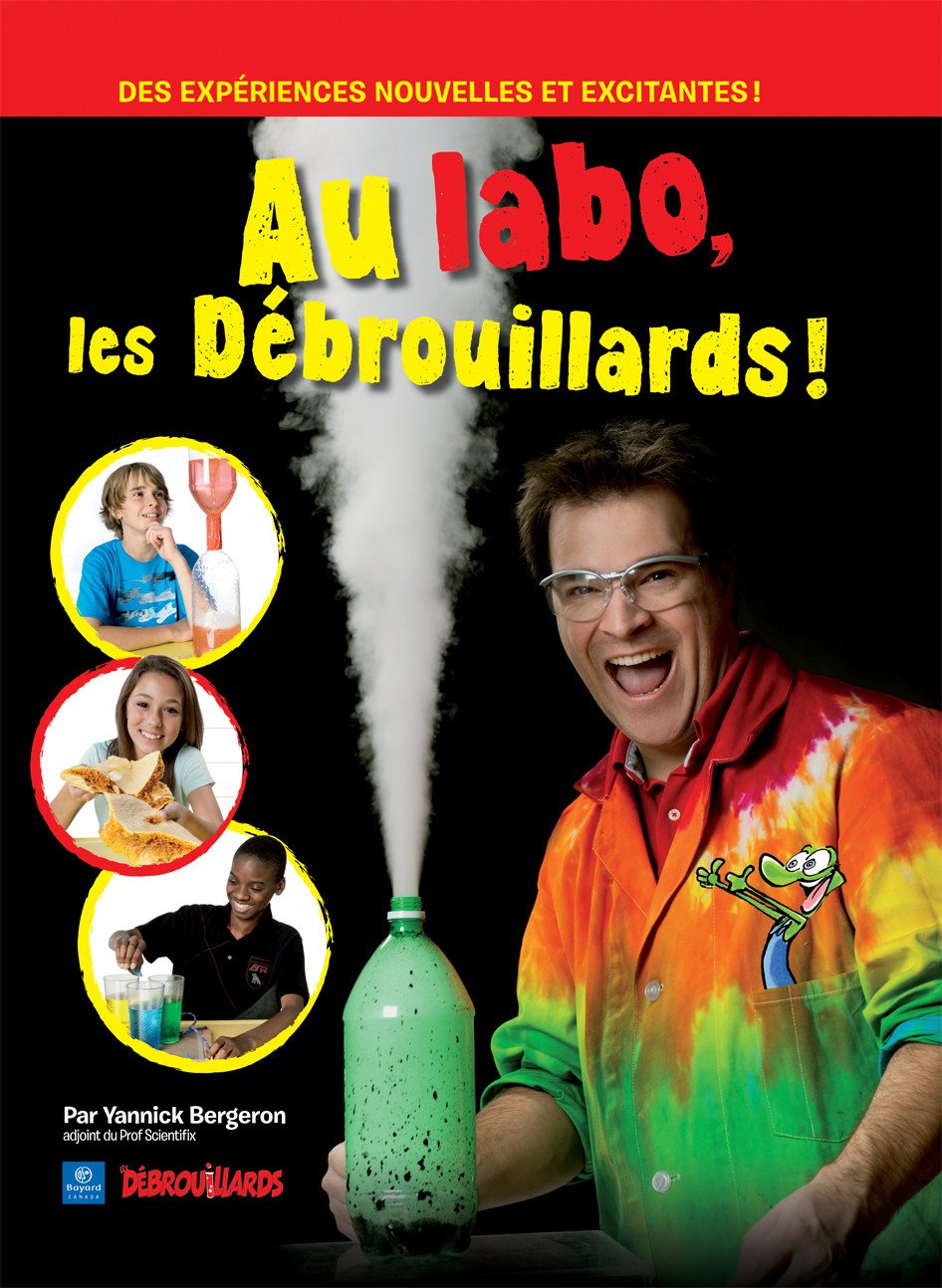 Livre Au labo, les débrouillards! : Des expériences nouvelles et excitantes! - Yannick Bergeron (...