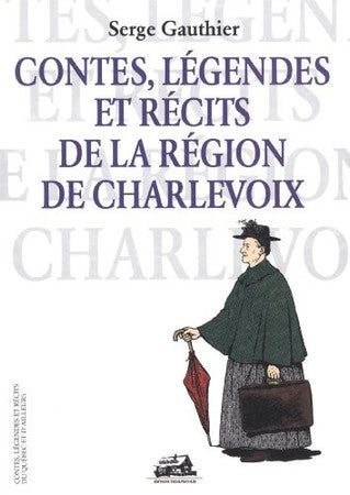 Livre Contes, Légendes et récites du Québec et d'ailleurs : Contes, légendes, et récits de la...