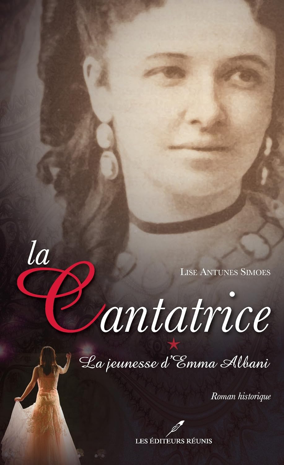 Livre La cantatrice # 1 : La jeunesse d'Emma Albani (Lise Antunes Simoes) (Livre d'occasion) -...