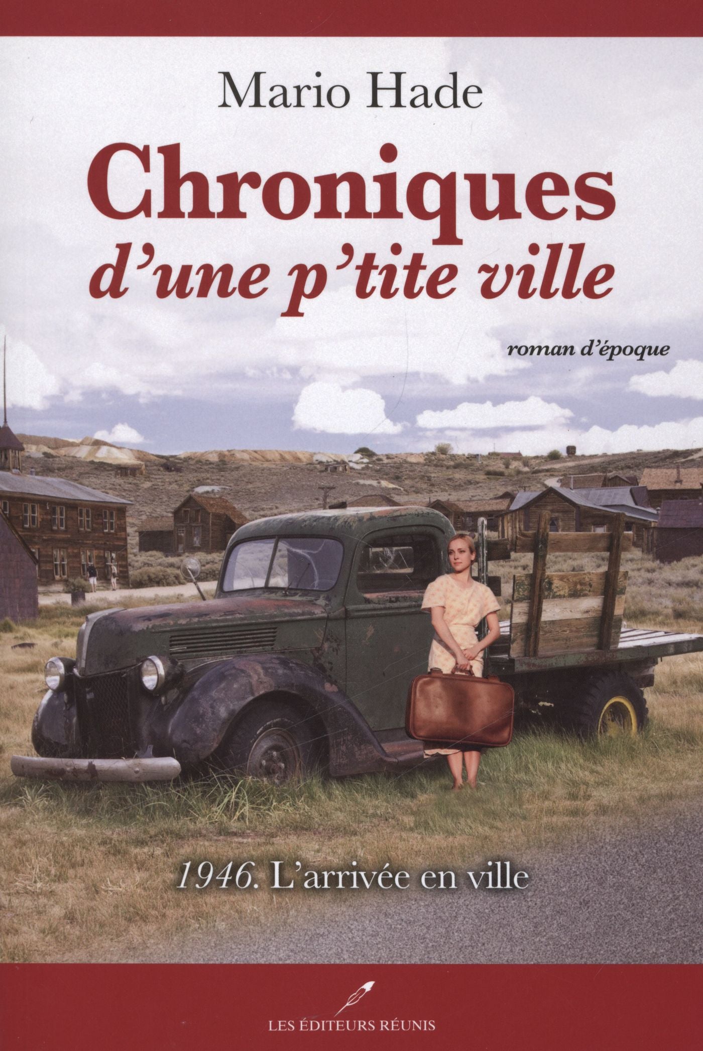 Livre Chroniques d'une p'tite ville # 1 : 1946. L'arrivée en ville (Mario Hade) (Livre...