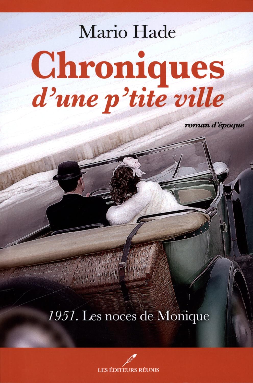 Chroniques d'une p'tite ville # 2 : 1951 : Les noces de Monique - Mario Hade