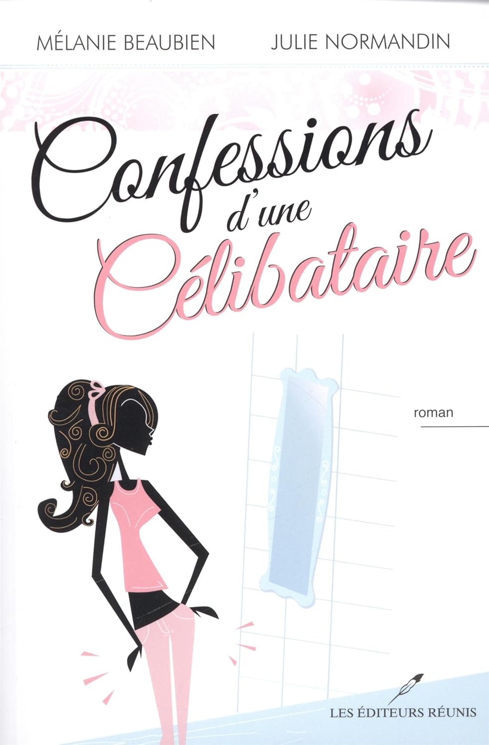 Livre Confessions d'une célibataire (Mélanie Beaubien, Julie Normandin) (Livre neuf) - ISBN...