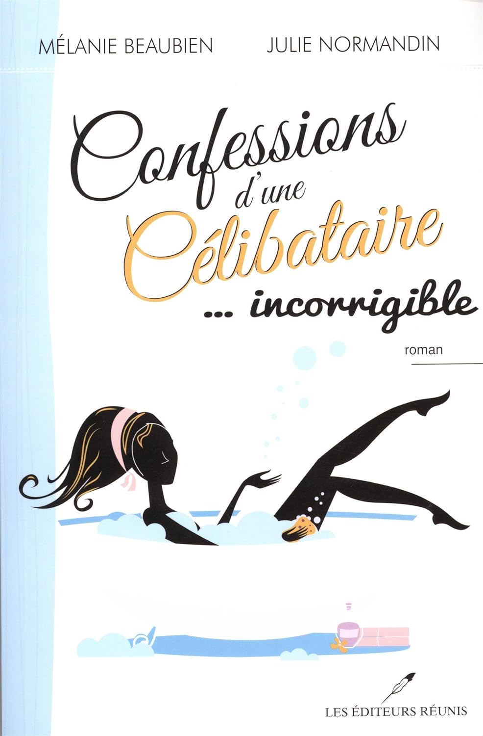 Livre Confessions d'une célibataire … incorrigible (Mélanie Beaubien, Julie Normandin) (Livre...