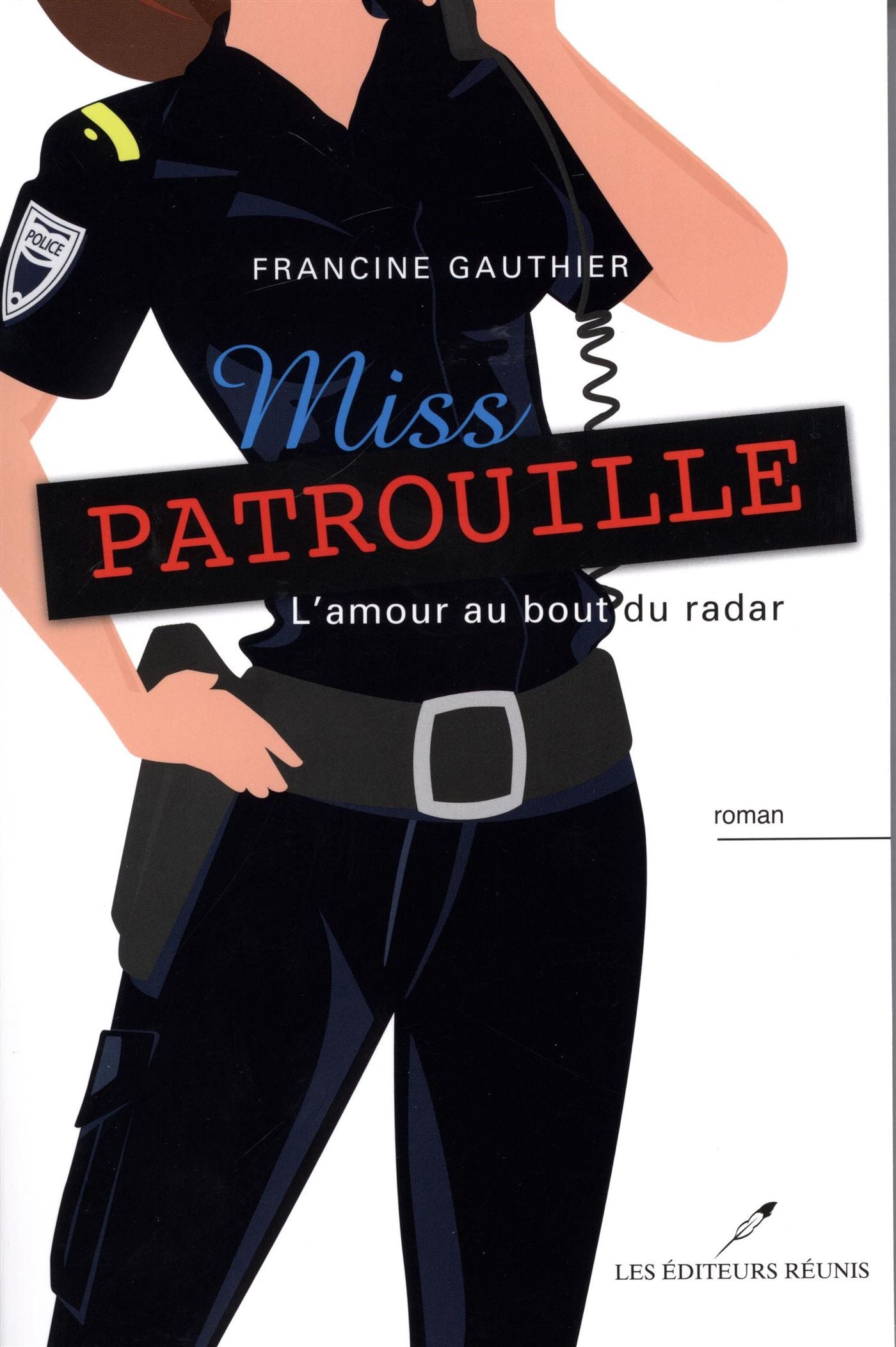 Miss Patrouille : L'amour au bout du radar - Francine Gauthier