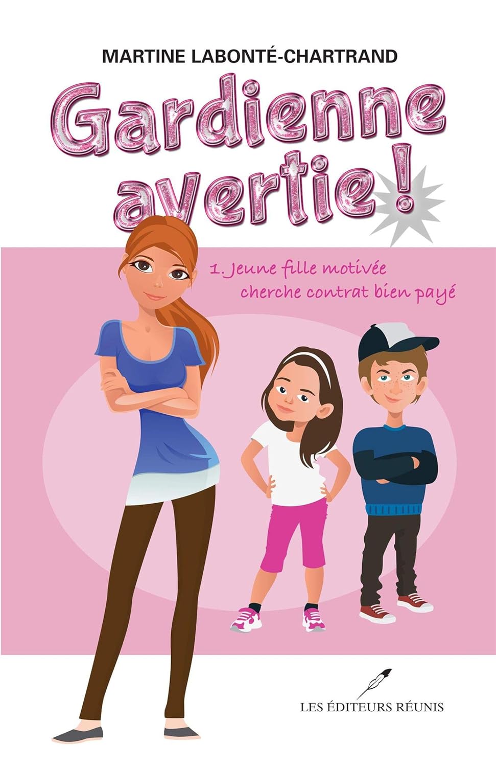 Gardienne avertie! # 1 : Jeune fille motivée cherche contrat bien - Martine Labonté-Chartrand