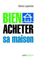 Bien acheter sa maison - Denis Lapointe