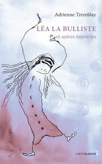Livre Léa la bulle et autres nouvelles - Adrienne Tremblay (Livre d'occasion)