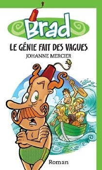 Brad # 2 : Le génie fait des vagues - Johanne Mercier