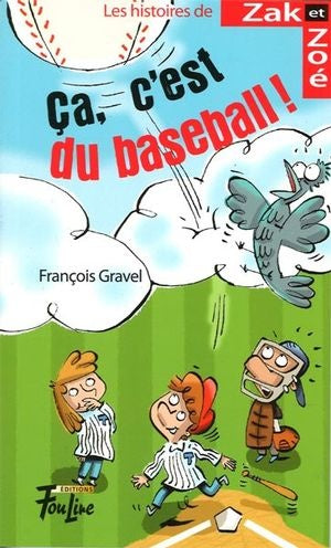 Les histoires de Zak et Zoé # 2 : Ça c'est du baseball ! - François Gravel