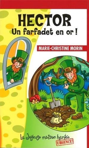 Joyeuse mainson hantée # 19 : Hector un farfadet en or! - Marie-Christine Morin