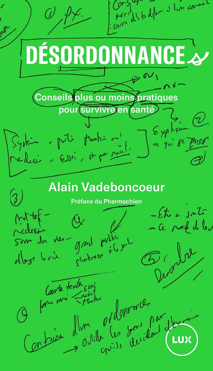 Livre Désordonnances : Conseils plus ou moins pratiques pour survivre en santé (Alain...
