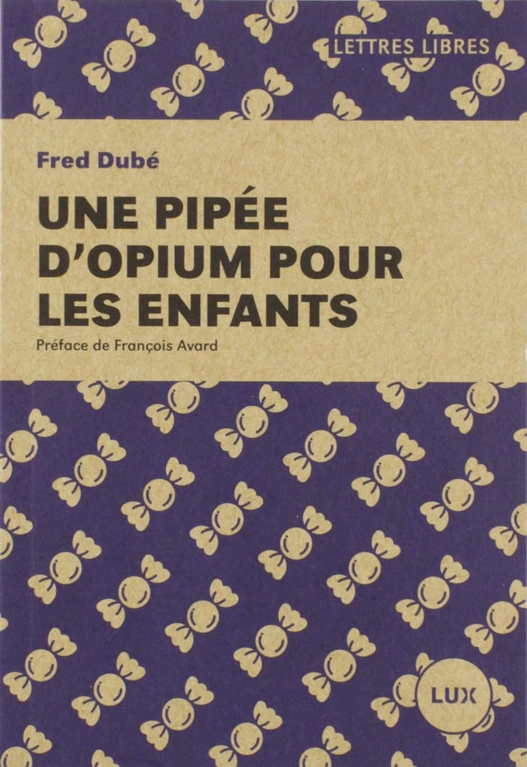 Livre Une pipée d'opium pour les enfants - Fred Dubé (Livre neuf) - ISBN 2895962871