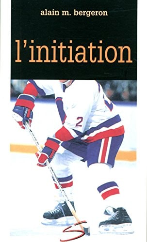 Livre L'initiation - Alain M. Bergeron (Livre d'occasion) - ISBN 2896070265
