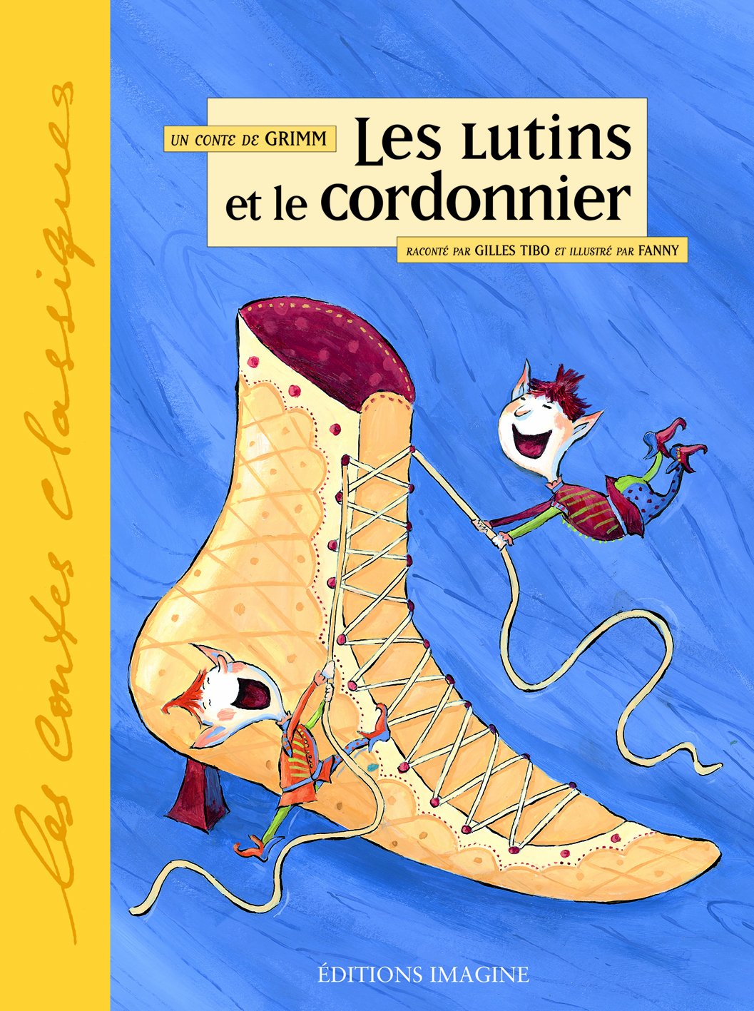 Les contes classiques : Les lutins et le cordonnier - Gilles Tibo