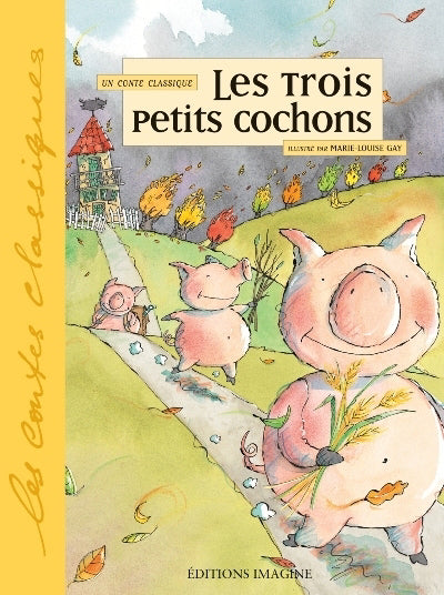 Les contes classiques : Les trois petits cochons - Marie-Louise Gay