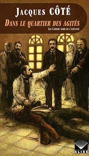Livre Les cahiers noirs de l'aliéniste # 1 : Dans le quartier des agités (Jacques Côté) (Livre...