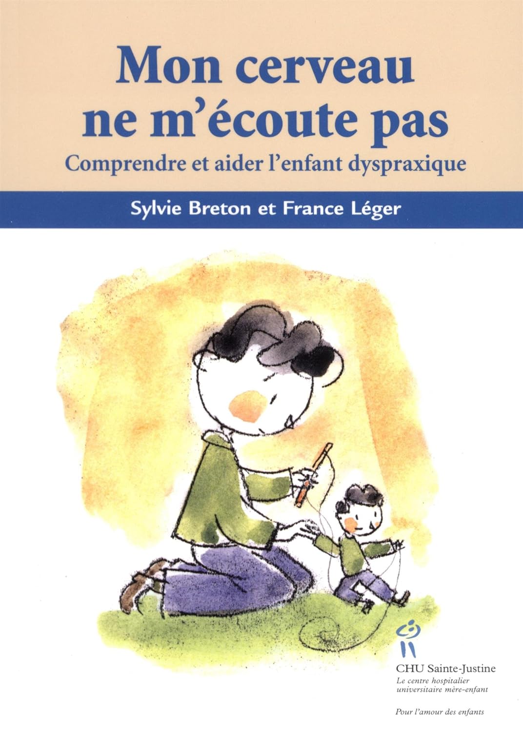 Livre ISBN 2896190813 Mon cerveau ne m'écoute pas : Comprendre et aider l'enfant dyspraxique (Sylvie Breton)